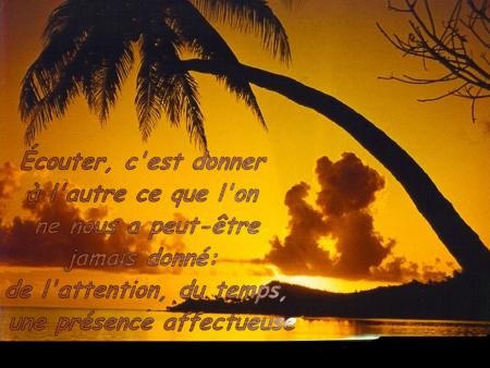 être à l'écoute c'est ....